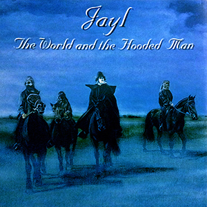 Jayl - The World & the Hooded Man
